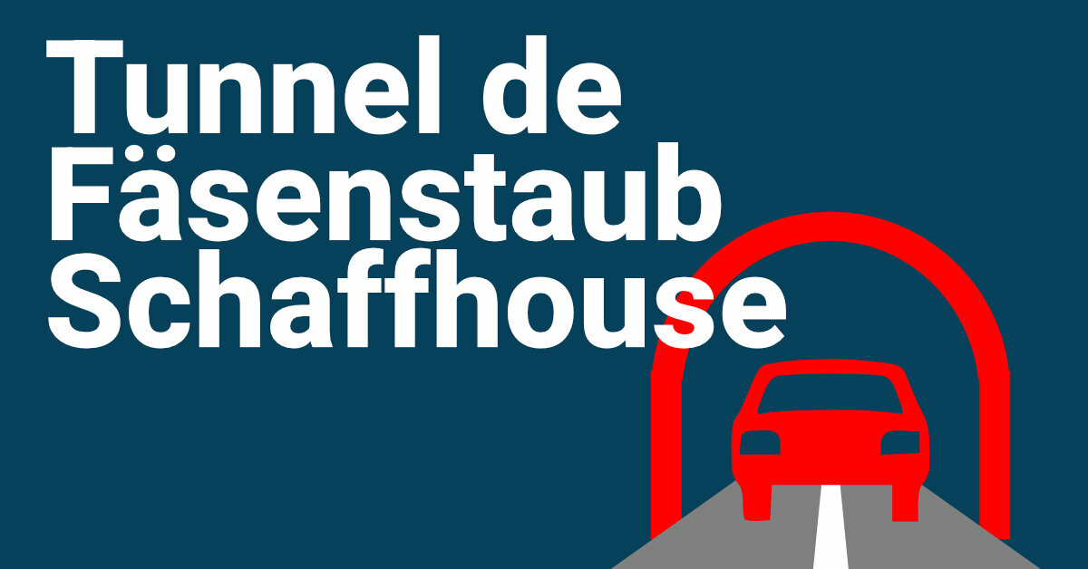 Schaffhouse · Tunnel de Fäsenstaub